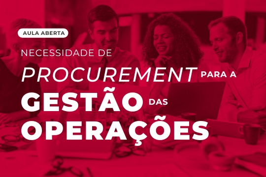 Aula aberta | Necessidade de Procurement para a Gestão das Operações
