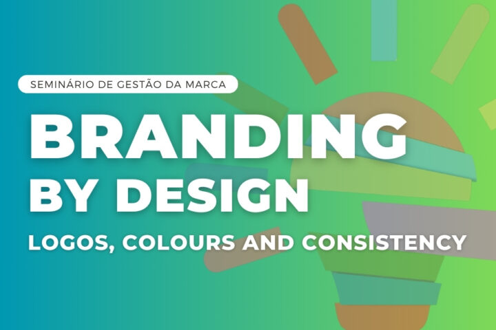 Seminário de Gestão da Marca | Branding By Design – Logos, colours and consistency