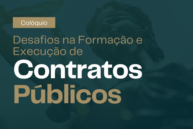 Colóquio | Desafios na Formação e Execução de Contratos Públicos