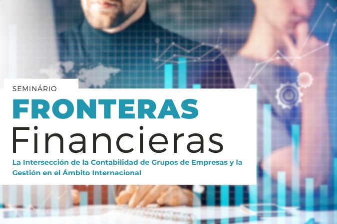 Seminário | Fronteras Financieras: La Intersección de la Contabilidad de Grupos de Empresas y la Gestión en el Ámbito Internacional