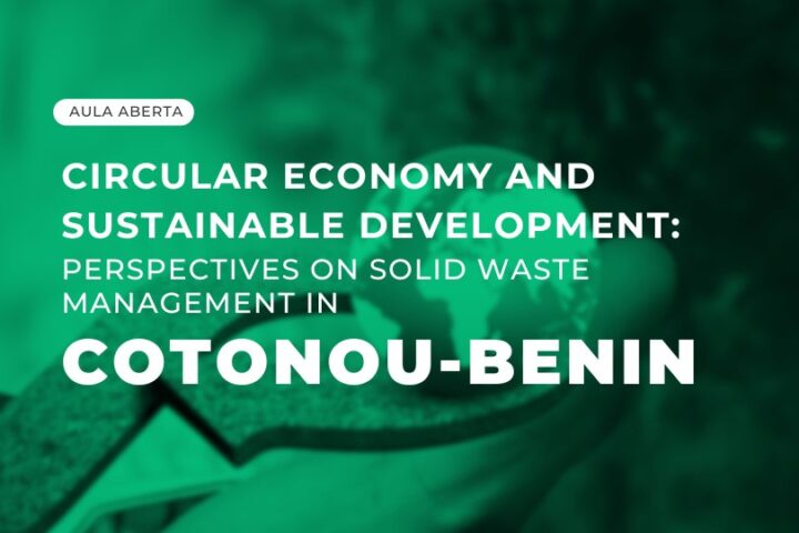 Aula aberta | Circular economy and sustainable development: perspectives on solid waste management in Cotonou-Benin