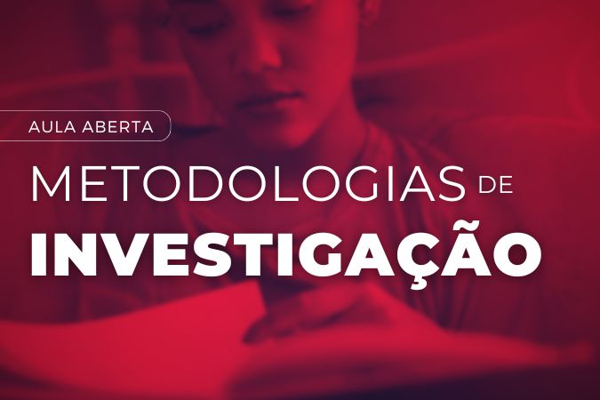 Aula aberta | Metologias de Investigação