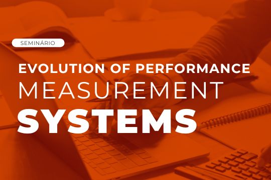 Seminário | Evolution of Performance Measurement Systems