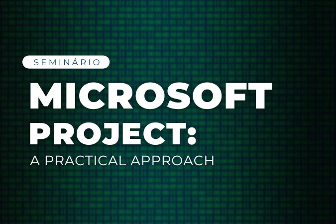 Seminário | Microsoft Project: a practical approach