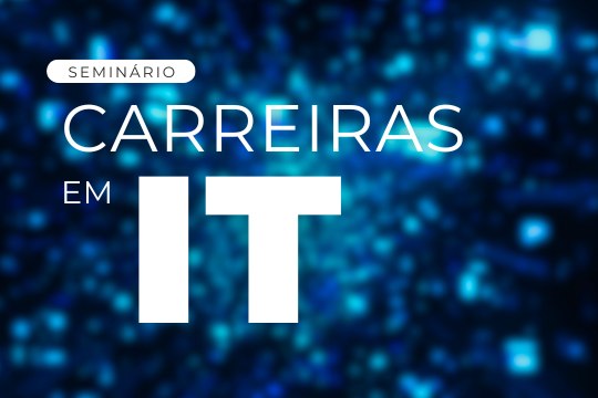 Seminário | Carreiras em IT