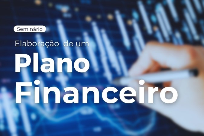 Seminário | Elaboração de um Plano Financeiro