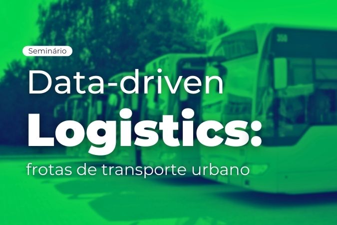 Seminário | Data-driven logistics: frotas de transporte urbano
