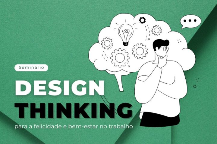 Seminário | Design Thinking para a felicidade e bem-estar no trabalho