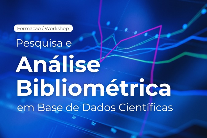Formação / Workshop | Pesquisa e Análise Bibliométrica em Base de Dados Científicas