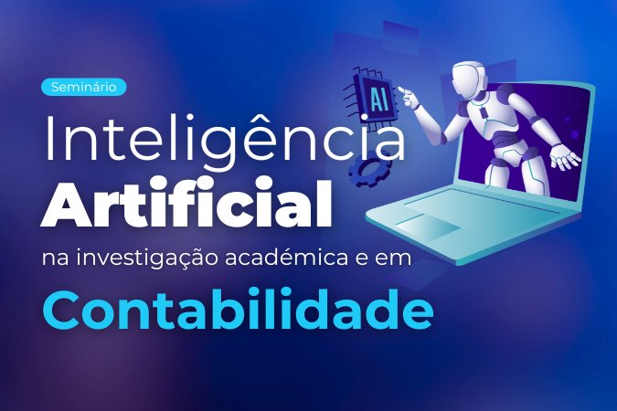 Seminário | Inteligência Artificial na investigação académica e em Contabilidade