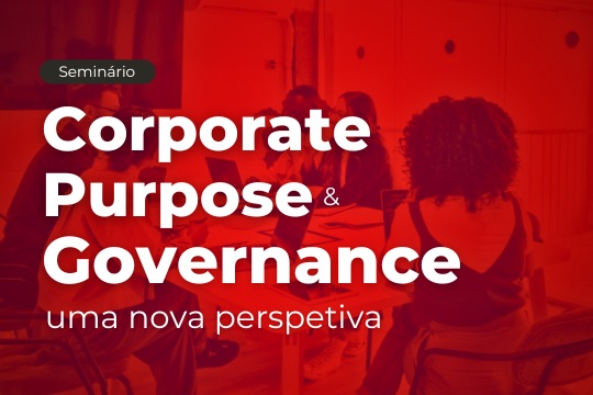 Seminário | Corporate Purpose & Governance – uma nova perspectiva