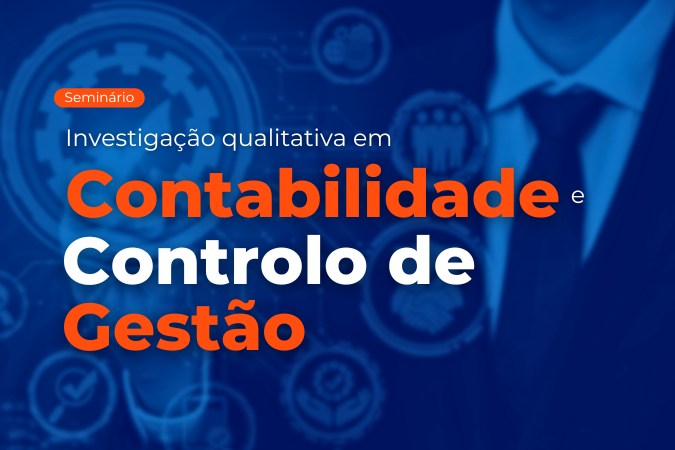Seminário | Investigação qualitativa em Contabilidade e Controlo de Gestão