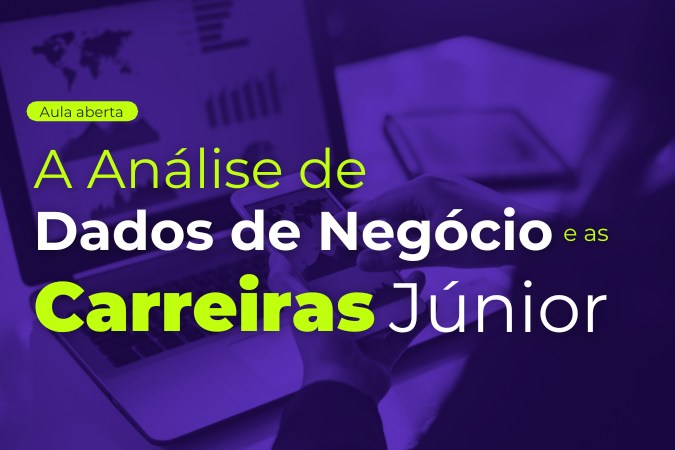Aula aberta | A análise de dados de negócio e as carreiras júnior