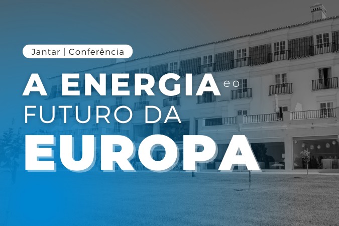 Jantar | Conferência “A Energia e o Futuro da Europa”