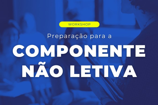 Workshop | Preparação para componente não letiva