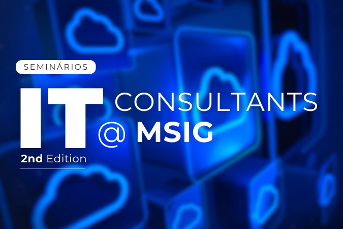 Seminário | 2nd Edition – IT Consultants @MSIG