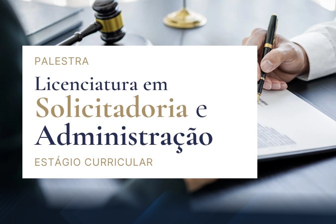 Palestra – Licenciatura em Solicitadoria e Administração – Estágio Curricular