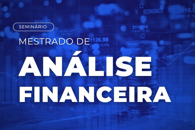 1º Ciclo de Seminários | Mestrado de Análise Financeira