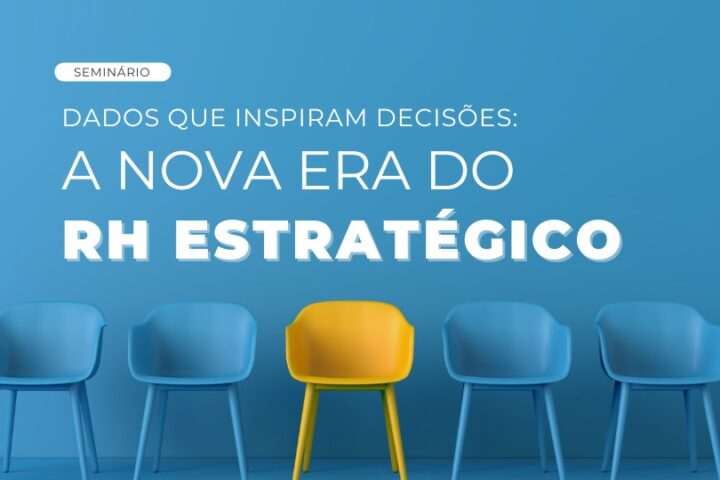 Seminário | Dados que inspiram decisões: A Nova Era do RH Estratégico