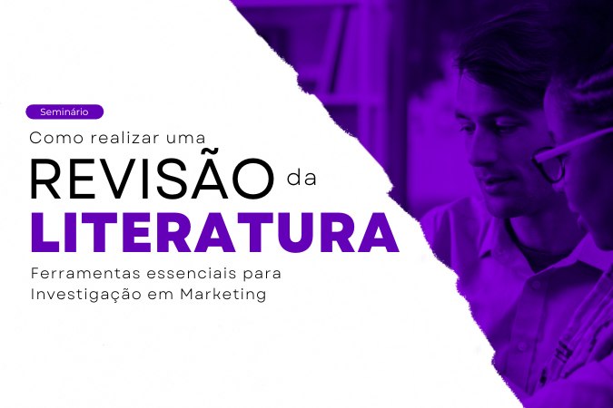 Seminário | Como realizar uma Revisão de Literatura: ferramentas essenciais para Investigação em Marketing