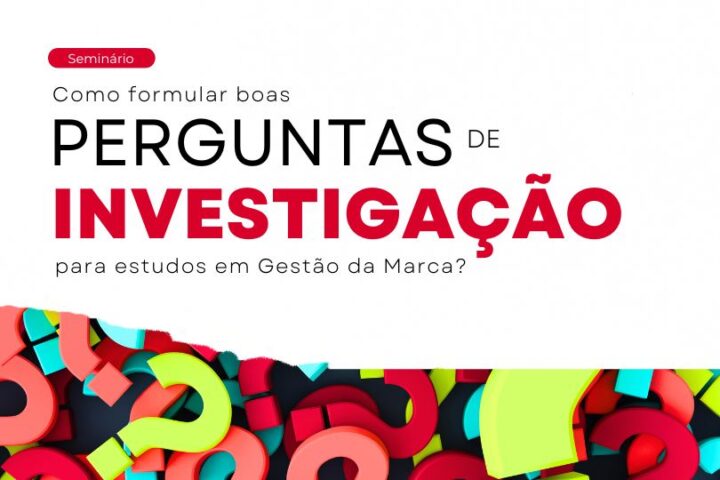 Seminário | Como formular boas perguntas de investigação para estudos em Gestão da Marca?