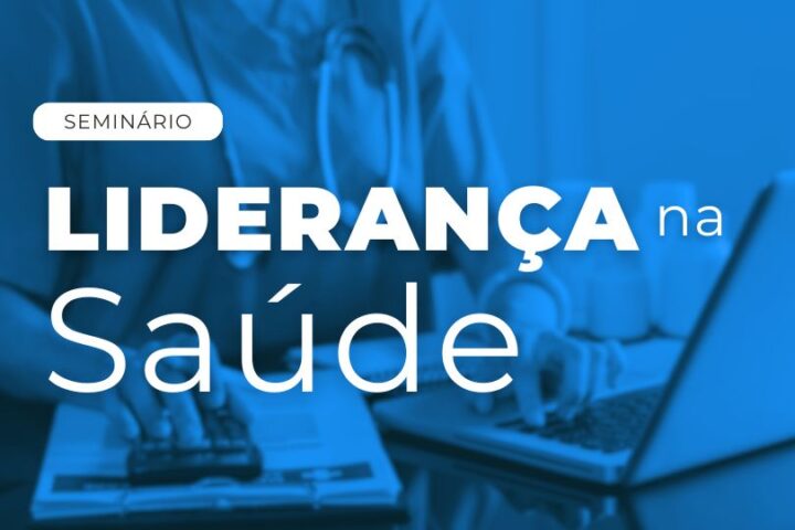 Seminário | Liderança na Saúde