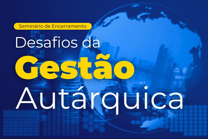 Seminário | Desafios da Gestão Autárquica