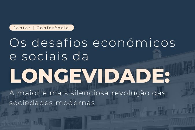Jantar | Conferência – Os desafios económicos e sociais da Longevidade