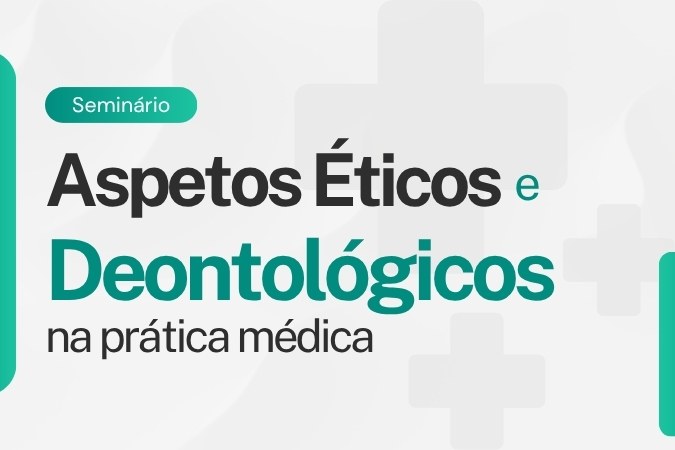 Seminário | Aspetos Éticos e Deontológicos na prática médica