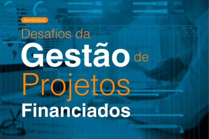 Seminário | Desafios da Gestão de Projetos Financiados