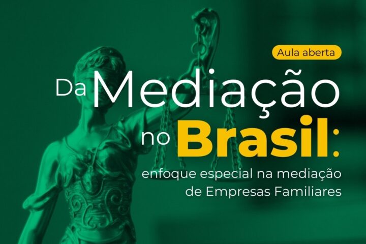 Aula aberta | Mediação no Brasil: enfoque especial na mediação de Empresas Familiares