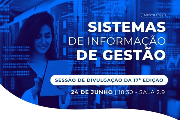 Sessão de divulgação | Mestrado de Sistemas de Informação de Gestão