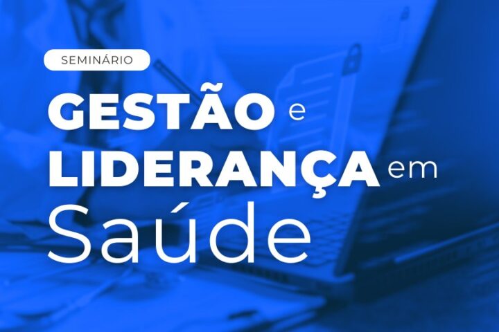 Seminário | Gestão e Liderança em Saúde