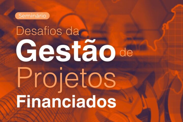 Seminário | Desafios da Gestão de Projetos Financiados