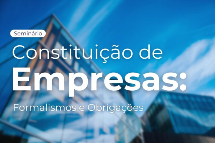 Seminário | Constituição de Empresas: formalismos e obrigações