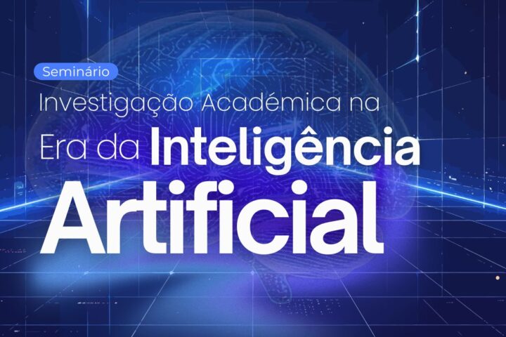 Seminário | Investigação Académica na Era da Inteligência Artificial